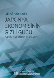 Japonya Ekonomisinin Gizli Gücü & Kredi Garanti Kurumları - İsmet Gergerli