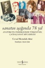 Sanatın Işığında 78 Yıl & Atatürk'ün Önderliğinde Türkiye'nin Çağdaş Sanat Mücadelesi