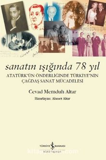 Sanatın Işığında 78 Yıl & Atatürk’ün Önderliğinde Türkiye’nin Çağdaş Sanat Mücadelesi - Cevad Memduh Altar