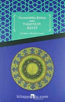 Tasavvufi Hayat - Şeyh Necmüddin Kübra