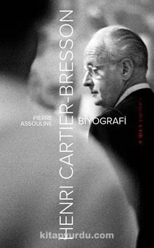 Henri Cartier-Bresson: Biyografi - Pierre Assouline