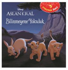 Bilinmeyene Yolculuk / Uykudan Önce - Aslan Kral 