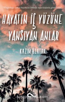 Hayatın İç Yüzüne Yansıyan Anlar - Kazım Özatak