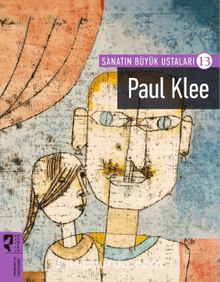 Paul Klee / Sanatın Büyük Ustaları 13 - Bilinmeyen Yazar