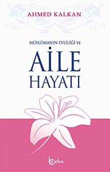 Müslümanın Evliliği ve Aile Hayatı