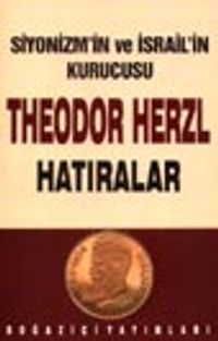 Siyonizm'in ve İsrail'in kurucusu Theodor Herzl Hatıralar ve Sultan Abdülhamid 