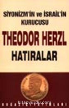 Siyonizm’in ve İsrail’in kurucusu Theodor Herzl Hatıralar ve Sultan Abdülhamid - Ergun Göze