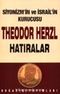 Siyonizm’in ve İsrail’in kurucusu Theodor Herzl Hatıralar ve Sultan Abdülhamid 