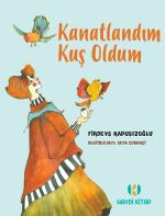 Kanatlandım Kuş Oldum