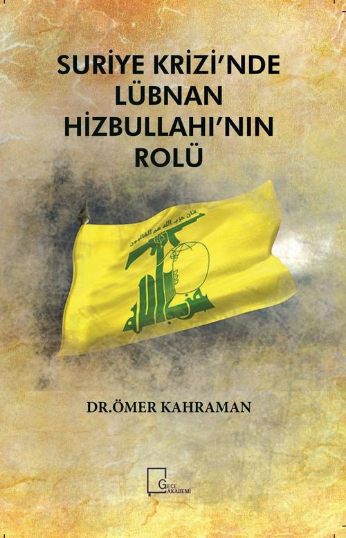 Suriye Krizi'nde Lübnan Hizbullahı'nın Rolü