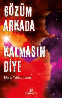 Gözüm Arkada Kalmasın Diye