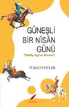 G&uuml;neşli Bir Nisan G&uuml;n&uuml; & Bektaş Ağa'nın Romanı