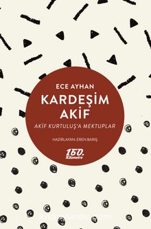 Kardeşim Akif - Ece Ayhan