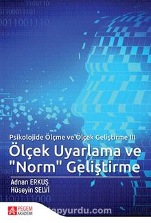 Psikolojide Ölçme ve Ölçek Geliştirme III: Ölçek Uyarlama ve Norm Geliştirme - Adnan Erkuş