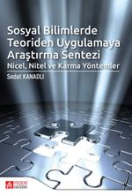 Sosyal Bilimlerde Teoriden Uygulamaya Araştırma Sentezi: Nicel, Nitel ve Karma Yöntemler