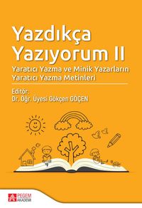 Yazdıkça Yazıyorum II &  Yaratıcı Yazma ve Minik Yazarların Yaratıcı Yazma Metinleri