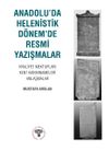 Anadolu&rsquo;da Hellenistik D&ouml;nem&rsquo;de Resmi Yazışmalar