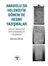 Anadolu’da Hellenistik Dönem’de Resmi Yazışmalar