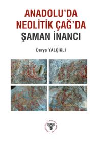 Anadolu'da Neolitik Çağ'da Şaman İnancı