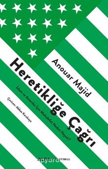 Heretikliğe  Çağrı - Anouar Majid