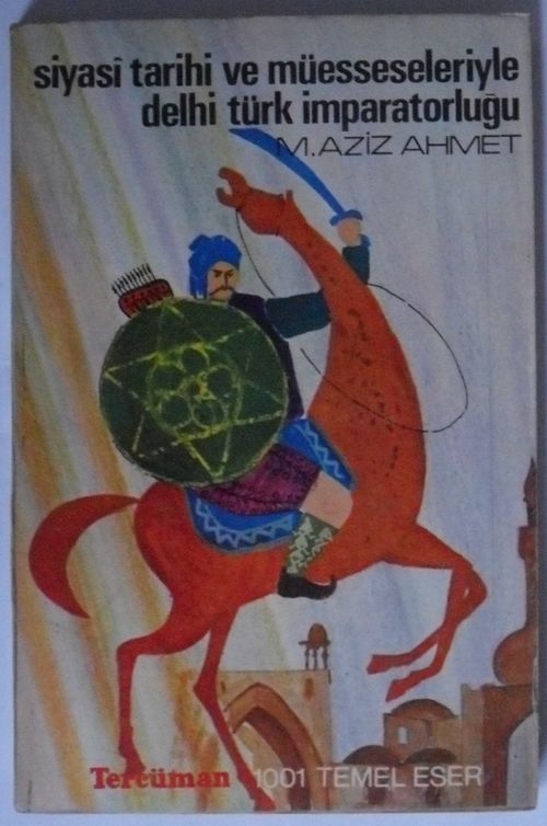 Siyasi Tarihi ve Müesseseleriyle Delhi Türk İmparatorluğu (Kod: T-36)