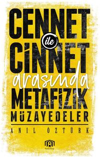 Cennet İle Cinnet Arasında Metafizik Müzayedeler 