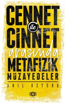 Cennet İle Cinnet Arasında Metafizik Müzayedeler - Anıl Öztürk