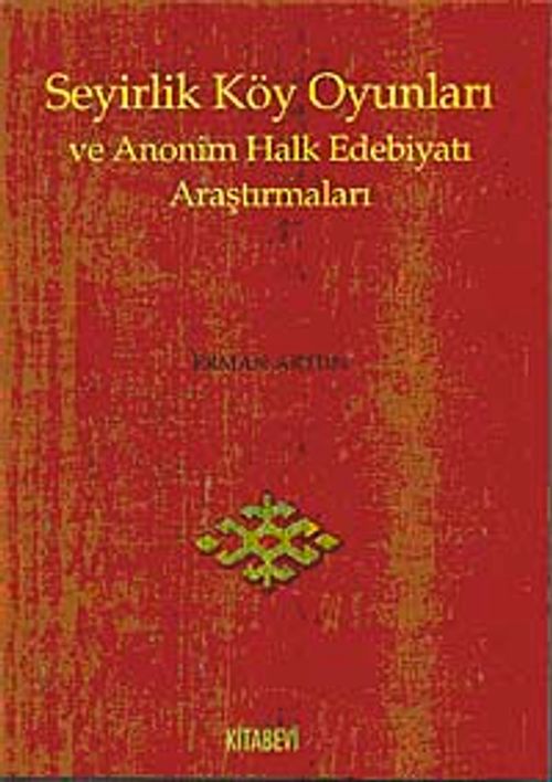 Seyirlik Köy Oyunları ve Anonim Halk Edebiyatı Araştırmaları
