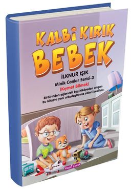 Kalbi Kırık Bebek / Minik Canlar Serisi 3. Kitap