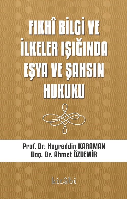 Fıkhi Bilgi ve İlkeler Işığında Eşya ve Şahsın Hukuku