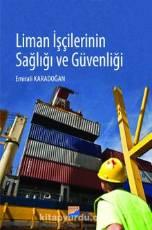 Liman İşçilerinin Sağlığı ve Güvenliği - Emirali Karadoğan