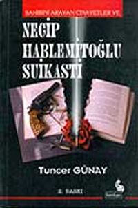 Sahibini Arayan Cinayetler ve Necip Hablemitoğlu Suikastı