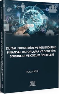 Dijital Ekonomide Vergilendirme, Finansal Raporlama ve Denetim: Sorunlar ve Çözüm Önerileri