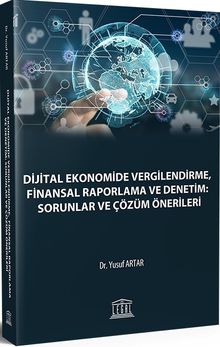 Dijital Ekonomide Vergilendirme, Finansal Raporlama ve Denetim: Sorunlar ve Çözüm Önerileri