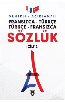 Örnekli Açıklamalı Fransızca Türkçe Türkçe Fransızca Sözlük (Cilt 2)