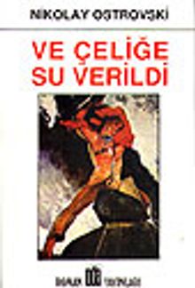 Ve Çeliğe Su Verildi