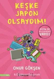 Keşke Japon Olsaydım! - Onur Gökşen