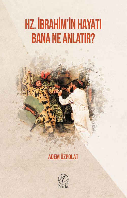 Hz. İbrahim'in Hayatı Bana Ne Anlatır?