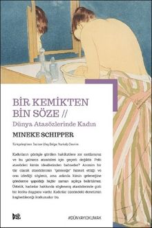 Bir Kemikten Bin Söze: Dünya Atasözlerinde Kadın