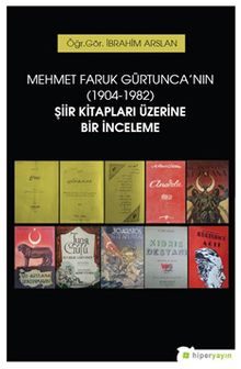 Mehmet Faruk Gürtunca’nın (1904-1982) Şiir Kitapları Üzerine Bir İnceleme