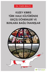 Kuzey Kıbrıs Türk Halk Kültüründe Geçiş Dönemleri ve Bunlara Bağlı İnanışlar