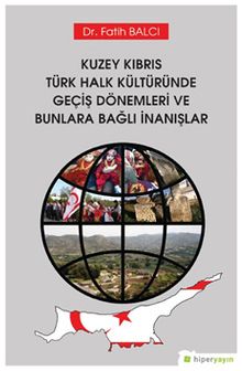 Kuzey Kıbrıs Türk Halk Kültüründe Geçiş Dönemleri ve Bunlara Bağlı İnanışlar