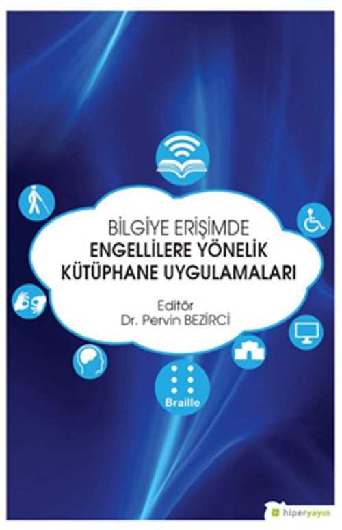 Bilgiye Erişimde Engellilere Yönelik Kütüphane Uygulamaları