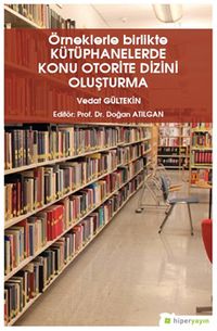 Örneklerle Birlikte Kütüphanelerde Konu Otorite Dizini Oluşturma