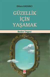Güzellik İçin Yaşamak & Beden İmgesi