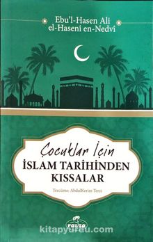 Çocuklar için İslam Tarihinden Kıssalar - Ebu'l Hasen Ali En-Nedvi