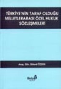 Türkiye'nin Taraf Olduğu Milletlerarası Özel Hukuk Sözleşmeleri