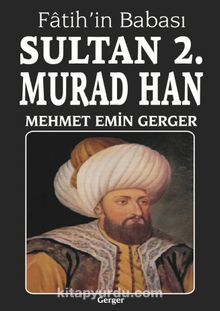 Fatih'in Babası Sultan 2. Murad Han