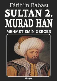 Fatih'in Babası Sultan 2. Murad Han