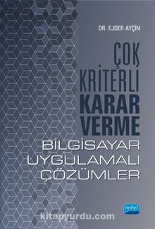 Çok Kriterli Karar Veme: Bilgisayar Uygulamalı Çözümler - Dr. Ejder Ayçin